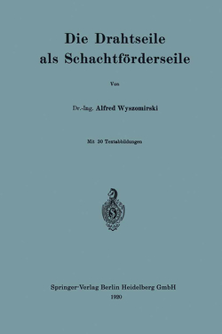 Die Drahtseile als Schachtförderseile von Wyszomirski,  Alfred