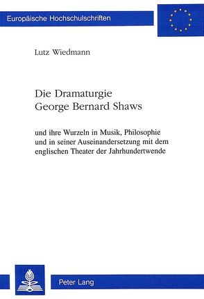 Die Dramaturgie George Bernard Shaws von Wiedmann,  Lutz