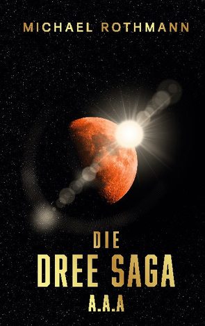 Die DREE Saga von Rothmann,  Michael