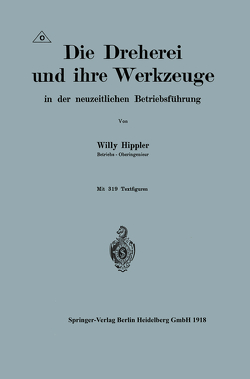 Die Dreherei und ihre Werkzeuge in der neuzeitlichen Betriebsführung von Hippler,  Willy