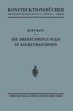 Die Drehschwingungen in Kolbenmaschinen von Haug,  Kurt