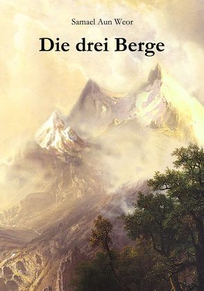 Die drei Berge von Aun Weor,  Samael, Syring,  Osmar Henry