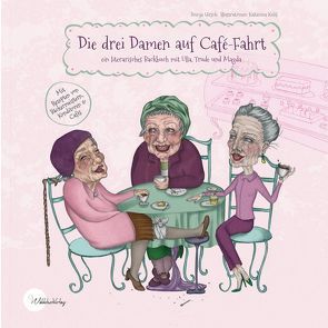 Die drei Damen auf Café-Fahrt von Hirsch,  Svenja, Kühl,  Katarina