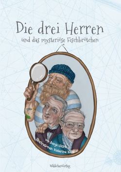 Die drei Herren und das mysteriöse Fischbrötchen von Hirsch,  Svenja, Kühl,  Katarina