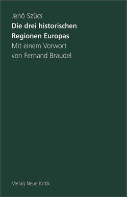 Die drei historischen Regionen Europas von Braudel,  Fernand, Rásky,  Béla, Szücs,  Jenö