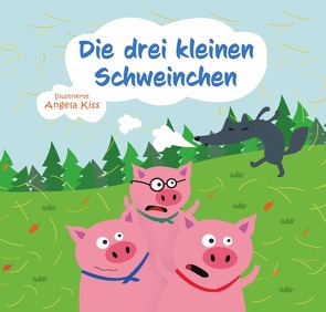 Die drei kleinen Schweinchen von Kiss,  Angela