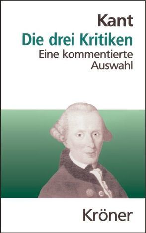 Die drei Kritiken von Kant,  Immanuel