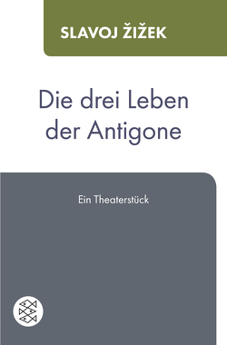 Die drei Leben der Antigone von Born,  Frank, Žižek,  Slavoj