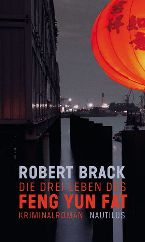 Die drei Leben des Feng Yun Fat von Brack,  Robert