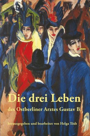 Die drei Leben des Ostberliner Arztes Gustav B. von Tödt,  Helga