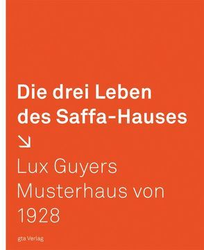 Die drei Leben des Saffa-Hauses von Fuchs,  Felix, Henz,  Hannes, Huber,  Dorothee, Hürlimann,  Casapar, Scheidegger,  Daniel, Schiess,  Rita, Schnitter,  Beate, Tönnesmann,  Andreas, Trautwein,  Katrin, Ursprung,  Philip