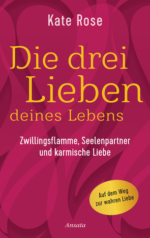 Die drei Lieben deines Lebens von Rose,  Kate, Sailer,  Julia