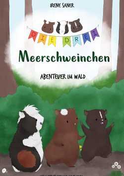 Die drei Meerschweinchen von Saner,  Irene