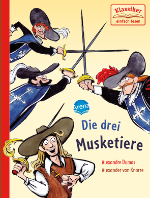 Die drei Musketiere von Dumas,  Alexandre, Knape,  Wolfgang, Knorre,  Alexander von