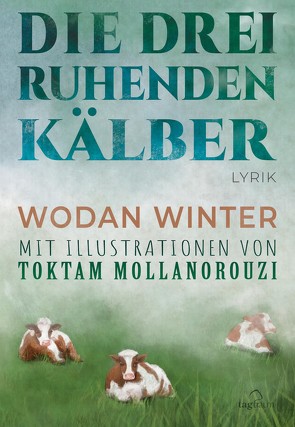 Die drei ruhenden Kälber von Mollanorouzi,  Toktam, Winter,  Wodan