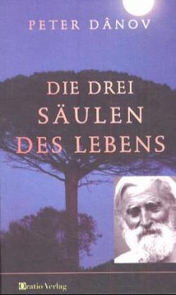 Die drei Säulen des Lebens von Dânov,  Peter, Müller-Stefanowa,  Karin, Staneva,  Temenuga