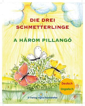 Die drei Schmetterlinge / A három pillangó von Prandstetter,  Ingrid