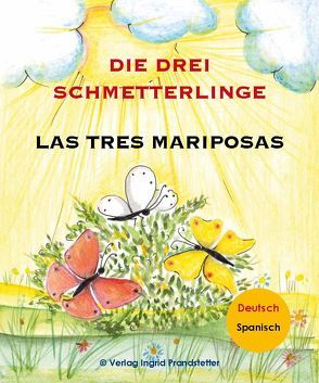 Die drei Schmetterlinge /  Las tres mariposas von Prandstetter,  Ingrid