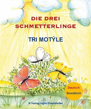 Die drei Schmetterlinge /  Tri motýle von Prandstetter,  Ingrid