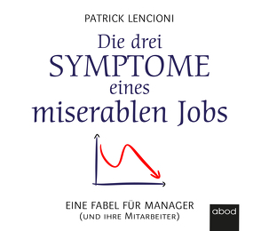 Die drei Symptome eines miserablen Jobs von Dirk,  Jacobs, Lencioni,  Patrick M.