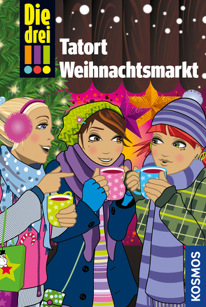 Die drei !!!, Tatort Weihnachtsmarkt von Biber,  Ina, von Vogel,  Maja, Wich,  Henriette