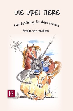 Die drei Tiere von Andrejewski,  Petra, Mertens,  Cordula, von Sachsen,  Amalie