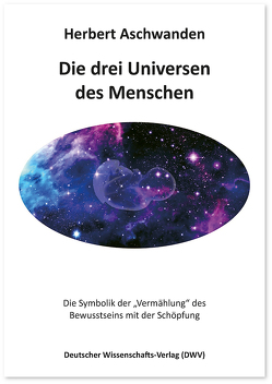 Die drei Universen des Menschen von Aschwanden,  Herbert