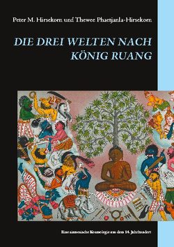 Die drei Welten nach König Ruang von Hirsekorn,  Peter M., Phaetjanla-Hirsekorn,  Thewee