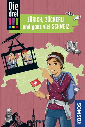 Die drei !!!, Zürich, Zückerli und ganz viel Schweiz (drei Ausrufezeichen) von Biber,  Ina, Misselwitz,  Franziska, Wich,  Henriette