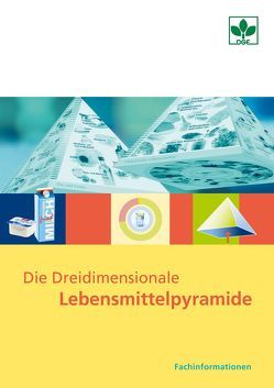 Die Dreidimensionale DGE-Lebensmittelpyramide von Jungvogel,  Dipl.-Oecotroph.,  Antje, Michel,  Dipl.-Oecotroph,  Manuela