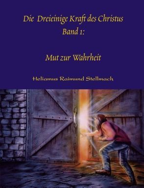 Die Dreieinige Kraft des Christus – Band I von Stellmach,  Heliamus R