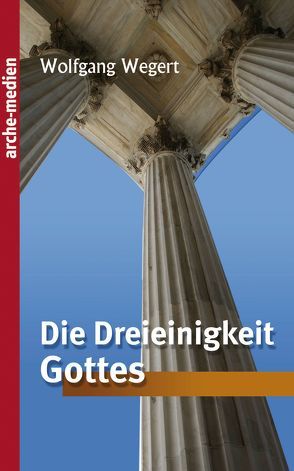 Die Dreieinigkeit Gottes von Wegert,  Wolfgang