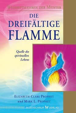 Die dreifältige Flamme von Prophet,  Elizabeth Clare, Prophet,  Mark L.