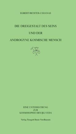 Die Dreigestalt des Seins und der androgyne kosmische Mensch von Richter-Ushanas,  Egbert