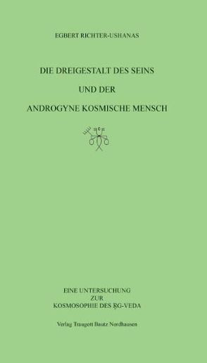 Die Dreigestalt des Seins und der androgyne kosmische Mensch von Richter-Ushanas,  Egbert