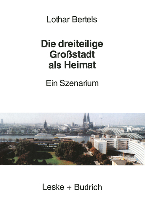 Die dreiteilige Großstadt als Heimat von Bertels,  Lothar