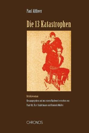 Die dreizehn Katastrophen von Altheer,  Paul, Müller,  Dominik, Ott,  Paul, Stadelmann,  Kurt