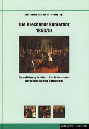 Die Dresdener Konferenz 1850/51 von Flöter,  Jonas, Wartenberg,  Günther