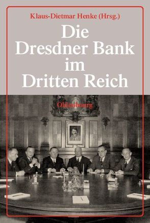 Die Dresdner Bank im Dritten Reich von Bähr,  Johannes, Henke,  Klaus-Dietmar, Wixforth,  Harald, Ziegler,  Dieter