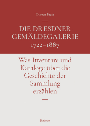 Die Dresdner Gemäldegalerie 1722–1887 von Paula,  Doreen