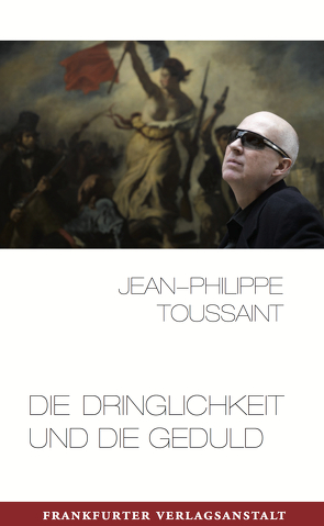 Die Dringlichkeit und die Geduld von Toussaint,  Jean-Philippe