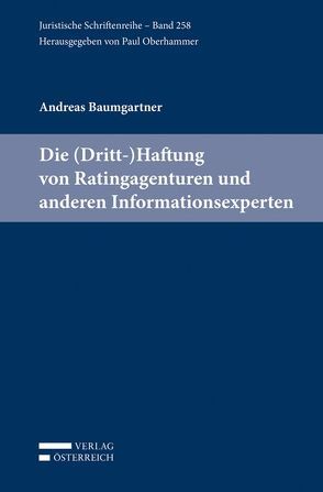 Die (Dritt-)Haftung von Ratingagenturen und anderen Informationsexperten von Baumgartner,  Andreas