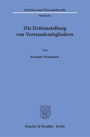 Die Drittanstellung von Vorstandsmitgliedern. von Weinkamm,  Benedikt