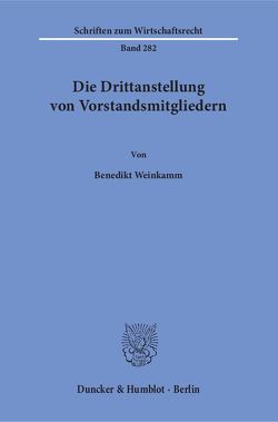 Die Drittanstellung von Vorstandsmitgliedern. von Weinkamm,  Benedikt