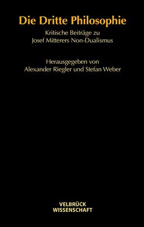 Die Dritte Philosophie von Riegler,  Alexander, Weber,  Stefan