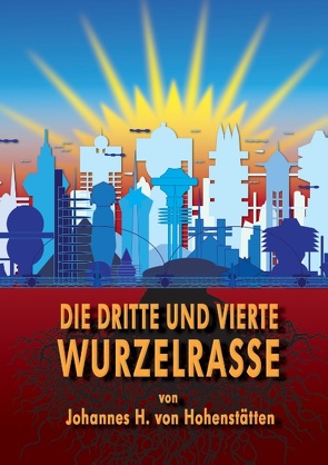 Die dritte und vierte Wurzelrasse von Hohenstätten,  Johannes H. von, Uiberreiter Verlag,  Christof