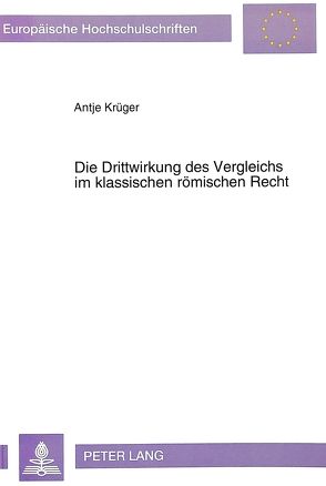 Die Drittwirkung des Vergleichs im klassischen römischen Recht von Krueger,  Antje