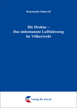 Die Drohne – Das unbemannte Luftfahrzeug im Völkerrecht von Stumvoll,  Konstantin