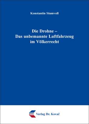 Die Drohne – Das unbemannte Luftfahrzeug im Völkerrecht von Stumvoll,  Konstantin