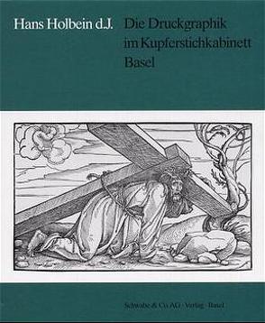 Die Druckgraphik im Kupferstichkabinett Basel von Holbein,  Hans, Müller,  Christian